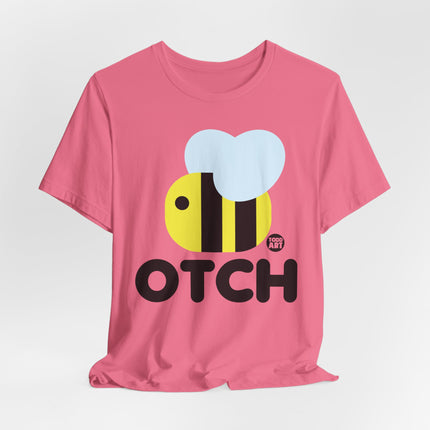 Bee Otch Tshirt