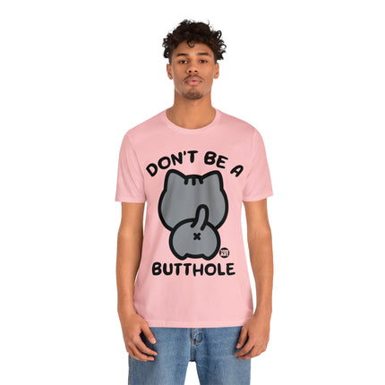 Don't Be A Butthole Unisex Short Sleeve Tee