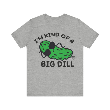 Kinda Big Dill Unisex Short Sleeve Tee