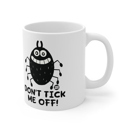 dont tick me off Ceramic Mug