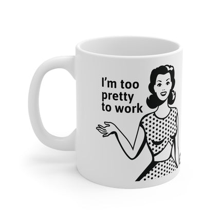 Too Pretty Work Ceramic Mug