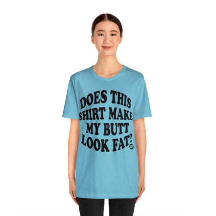 Shirt Butt Look Fat Unisex Tee