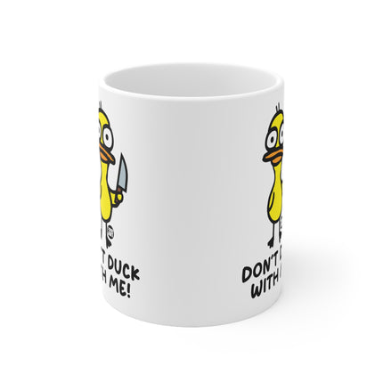 Dont Duck With Me Ceramic Mug