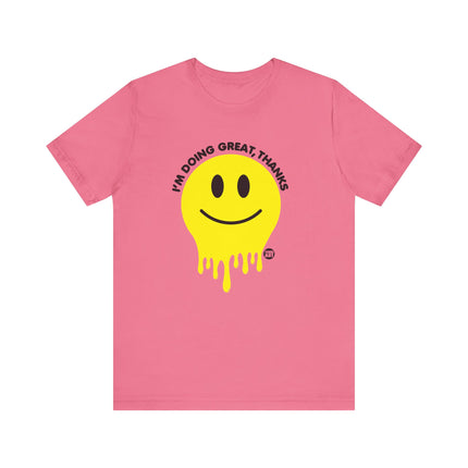 Doing Great Thanks Smiley Tee, Funny Melting Smiley Tshirt