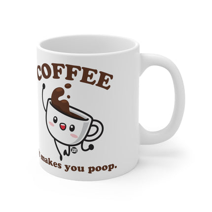 Coffee Makes Me Poop Ceramic Mug