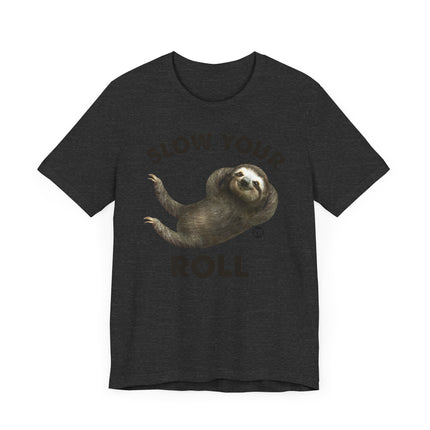 Cute "SLOW YOUR ROLL" Sloth Tee Shirt