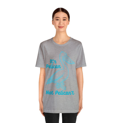 Pelican Not can't Unisex Short Sleeve Tee