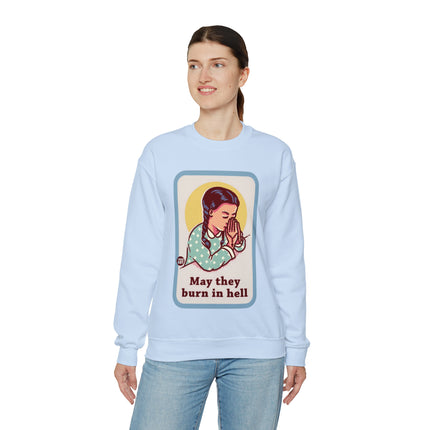 May They Burn in Hell Crewneck Sweatshirt