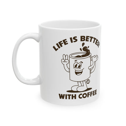 Life is Better With Coffee Ceramic Mug