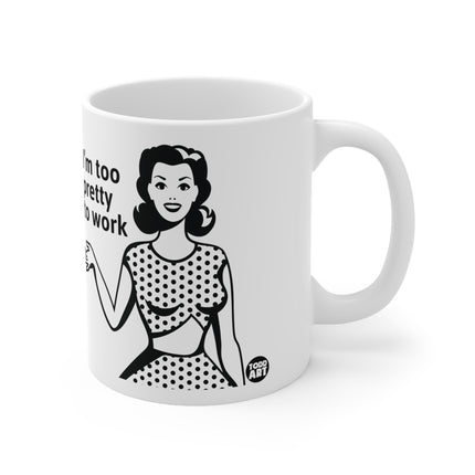 Too Pretty Work Ceramic Mug
