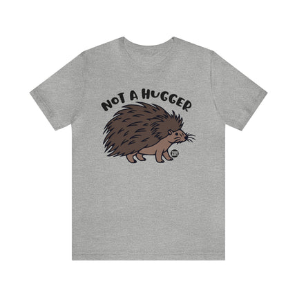 Not A Hugger Unisex Tee