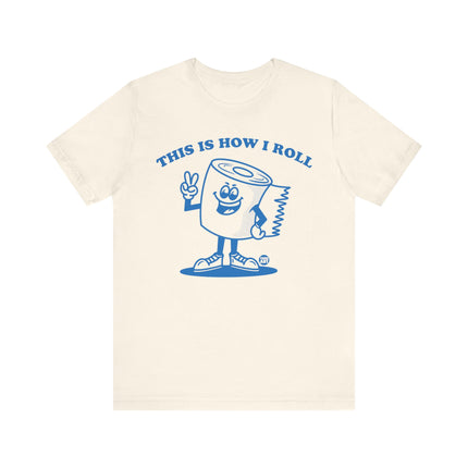 This Is How I Roll Toilet Paper Tee