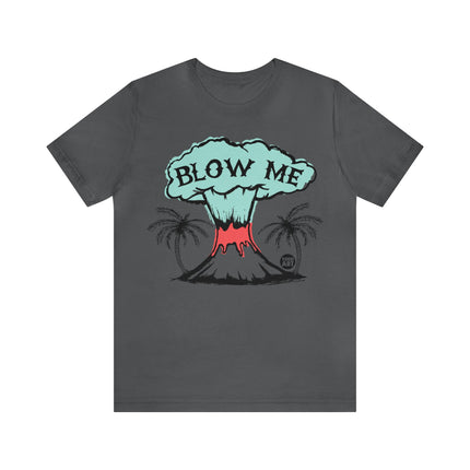 Blow Me Volcano Unisex Tee