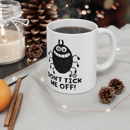 dont tick me off Ceramic Mug