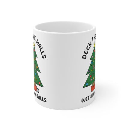 Deck The Halls With My Balls Ceramic Mug