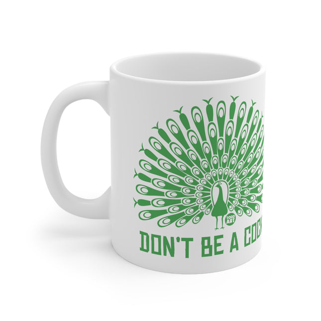 Don't be a cock peacock Ceramic Mug