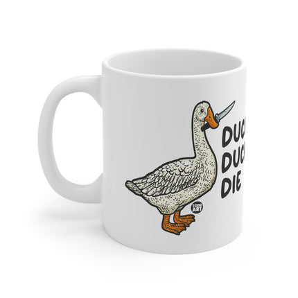 duck duck die Ceramic Mug