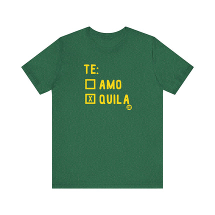 Funny "TE AMO QUILA" Tee Shirt