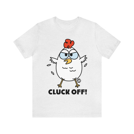 Cluck Off Chicken Unisex Tee