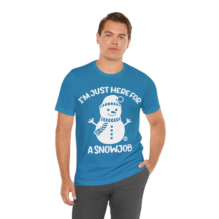 I'm Here For a Snowjob Snowman Unisex Tee