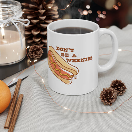 Don't be a weenie Ceramic Mug