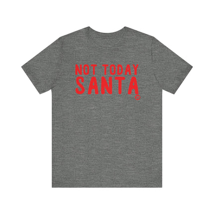 Funny "NOT TODAY SANTA" Tee Shirt