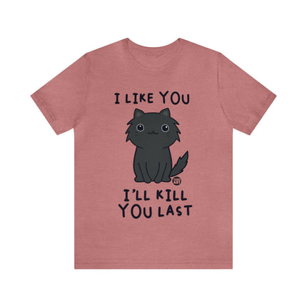 I Like You Kill You Last Unisex Short Sleeve Tee