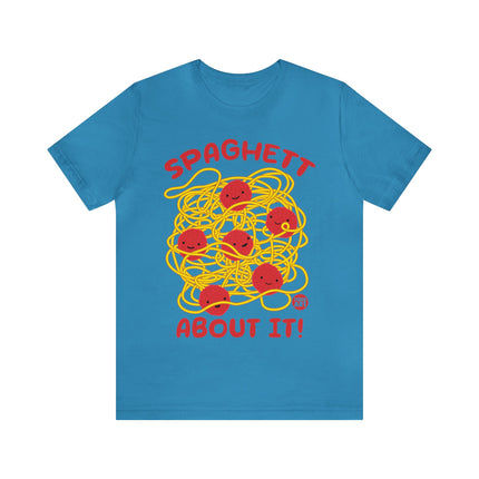 Spaghett About It Unisex Short Sleeve Tee