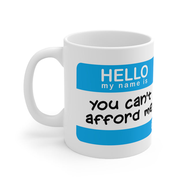 Hello Can't Afford me Ceramic Mug