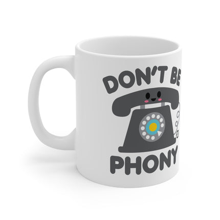 Dont be Phony Ceramic Mug