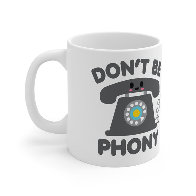 Dont be Phony Ceramic Mug