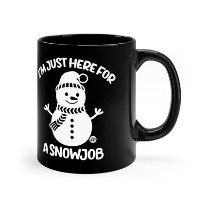 I'm Just Here For A Snowjob Snowman Mug