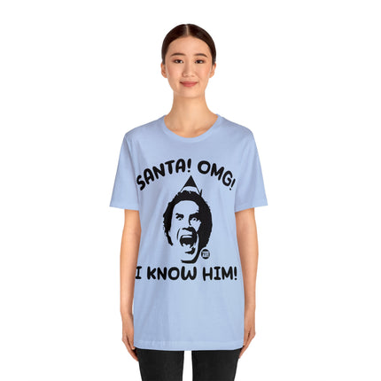 Santa OMG I know Him Unisex Tee