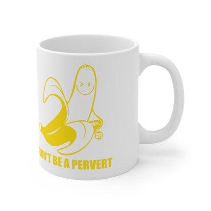 Don't be a Pervert Ceramic Mug