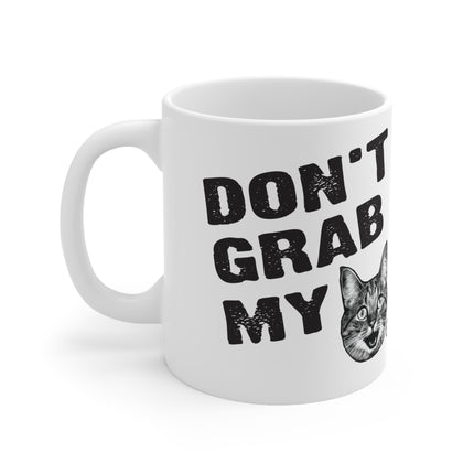 Don't Grab My Pussy Ceramic Mug