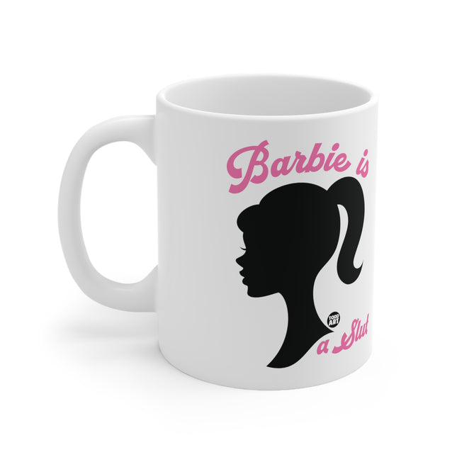 Barbie is A slut Ceramic Mug
