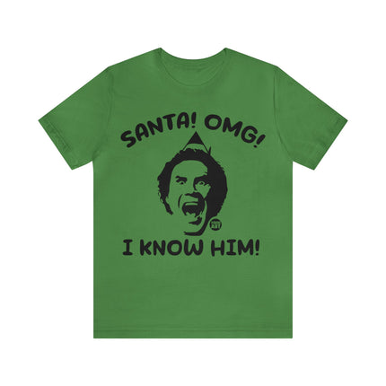 Santa OMG I know Him Unisex Tee