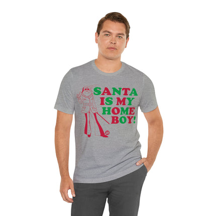 Santa Is My Home Boy Christmas Unisex Tee