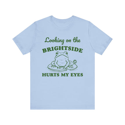 Looking Brightside Hurt My Eyes Tee, Sarcastic Frog Tshirt