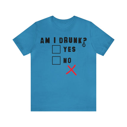 Am I Drunk Yes or No Unisex Tee