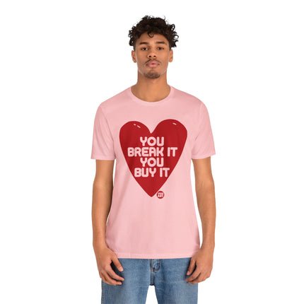 You Break It You Buy It Heart Tee