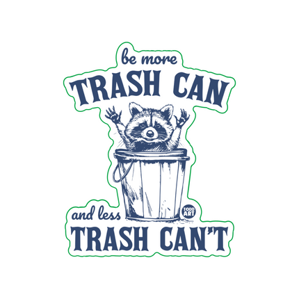 More Trash Can Less Trash Can't Raccoon Vinyl Sticker