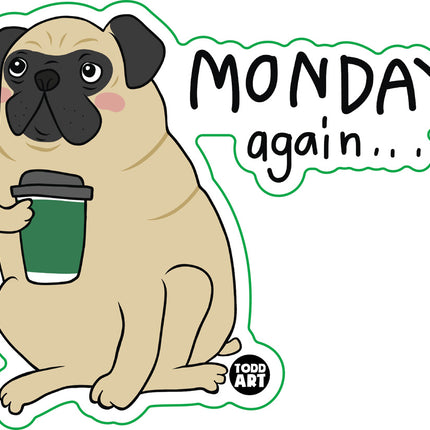 Monday Again Pug Vinyl Sticker