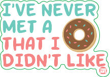 Never Met Donut I Didn't Like Vinyl Sticker