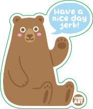 Have a Nice Day Jerk Bear Vinyl Sticker