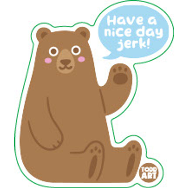 Have a Nice Day Jerk Bear Vinyl Sticker