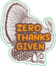 Zero Thanks Given Turkey Vinyl Sticker