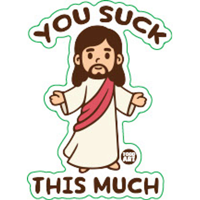 You Suck This Much Jesus Vinyl Sticker