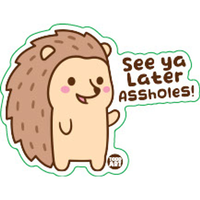 See Ya Later Assholes Hedgehog Vinyl Sticker