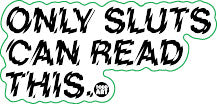 Only Sluts Can Read This Vinyl Sticker